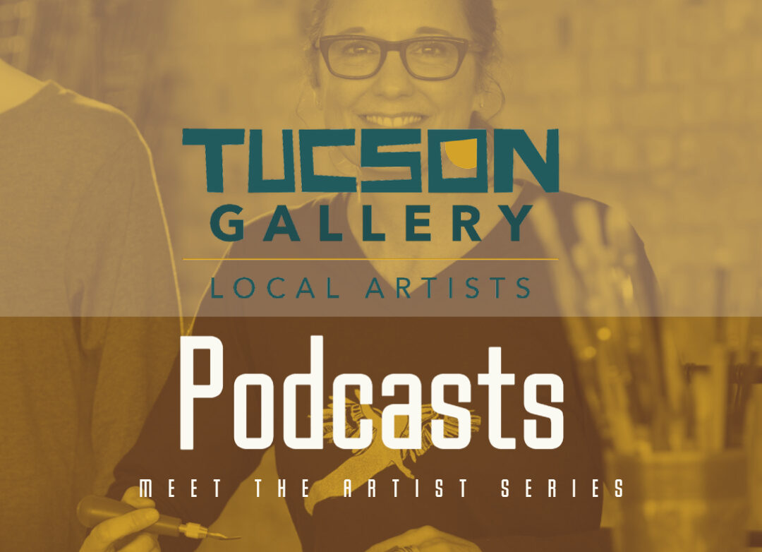 Tucson Gallery Podcast - Meet The Artist with Amy Lynn Bumpus