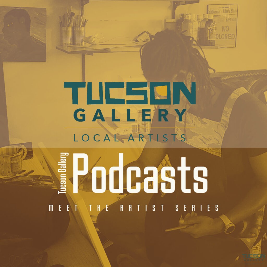 Tucson Gallery Podcast - Meet The Artist with Randiesia Fletcher