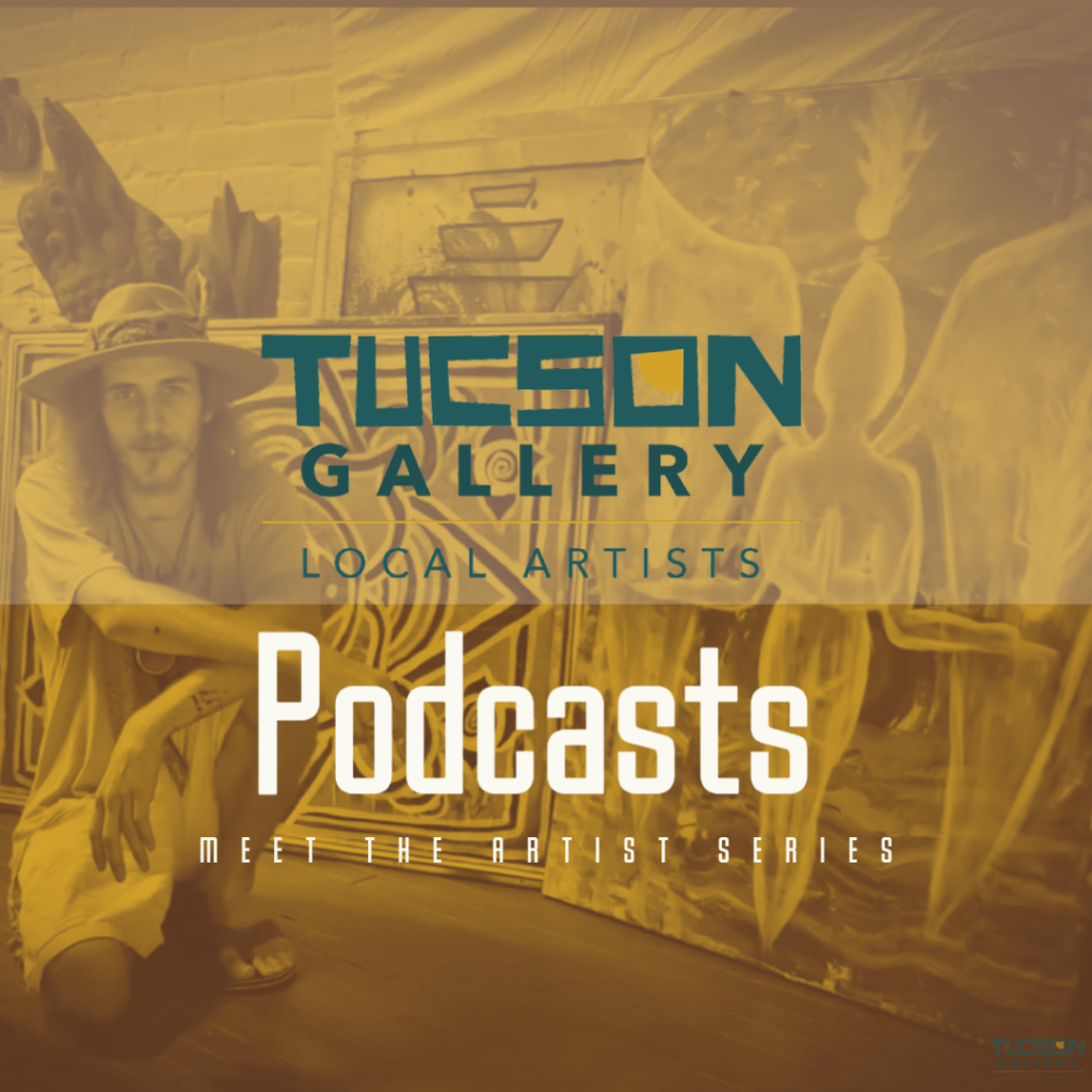 Tucson Gallery Podcast - Meet The Artist with Tyler Bentley