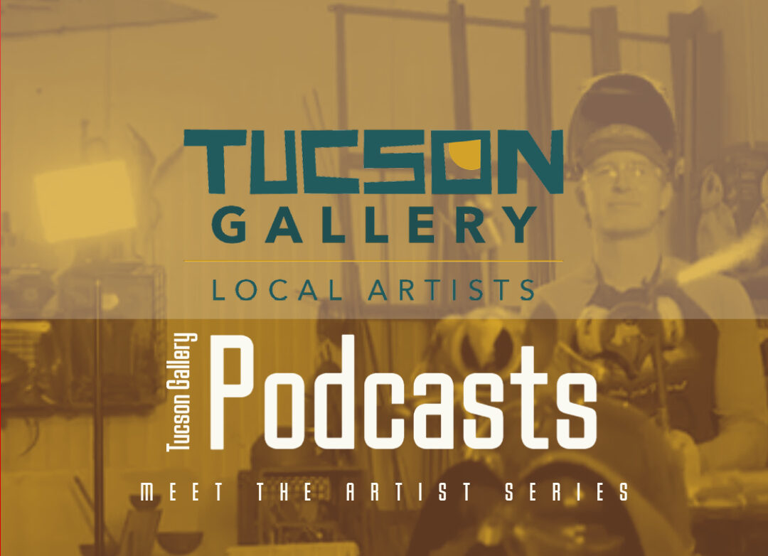 Tucson Gallery Podcast - Meet The Artist with Adam Homan