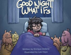 Cover of Good Night What Ifs by Enrique Aldana, a children’s book featured at Tucson Gallery in Tucson Arizona